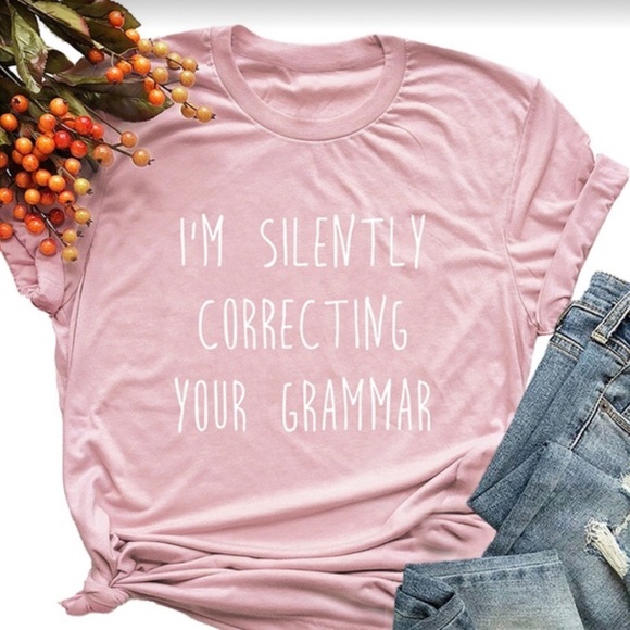 Tops - “I’m silently correcting your grammar” tee 2XL